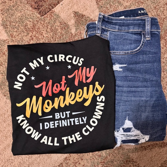Accessories - NWT Not My Circus Not My Monkeys, But I Definitely Know All The Clowns T-Shirt